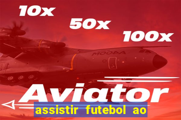 assistir futebol ao vivo sem virus